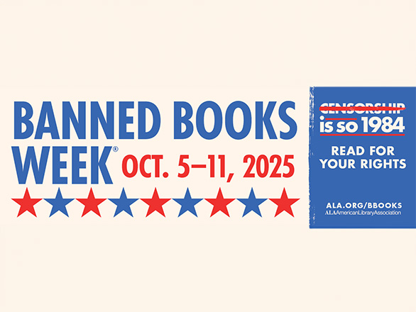 A logo that reads: "Banned Books Week, Oct. 5-11, 2025. Censorship is so 1984. Read for your rights. ala.org/bbooks"
