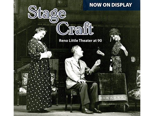Three people smile at each other on a stage. The text "Now on display, Stage Craft, Reno Little Theater at 90" is overlayed on the image.